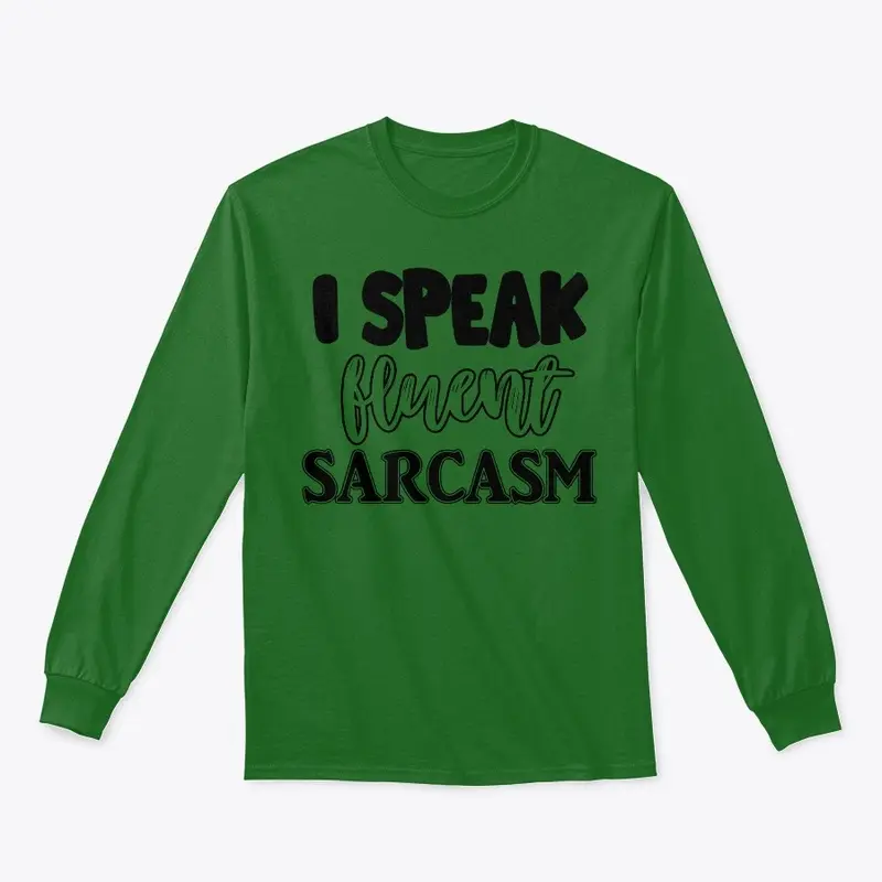 I Speak Fluent Sarcasm